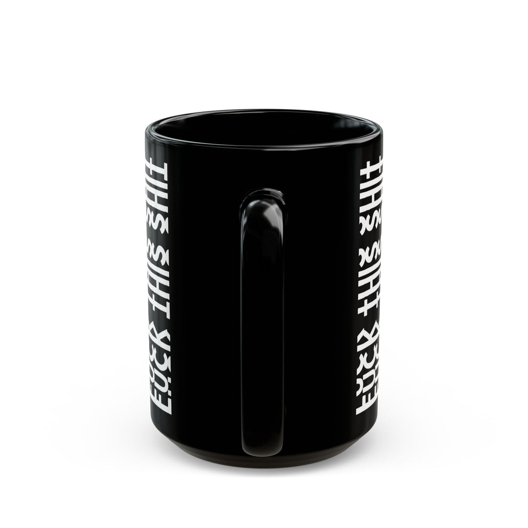 Fuck This Shit Funny Sarcastic Mug