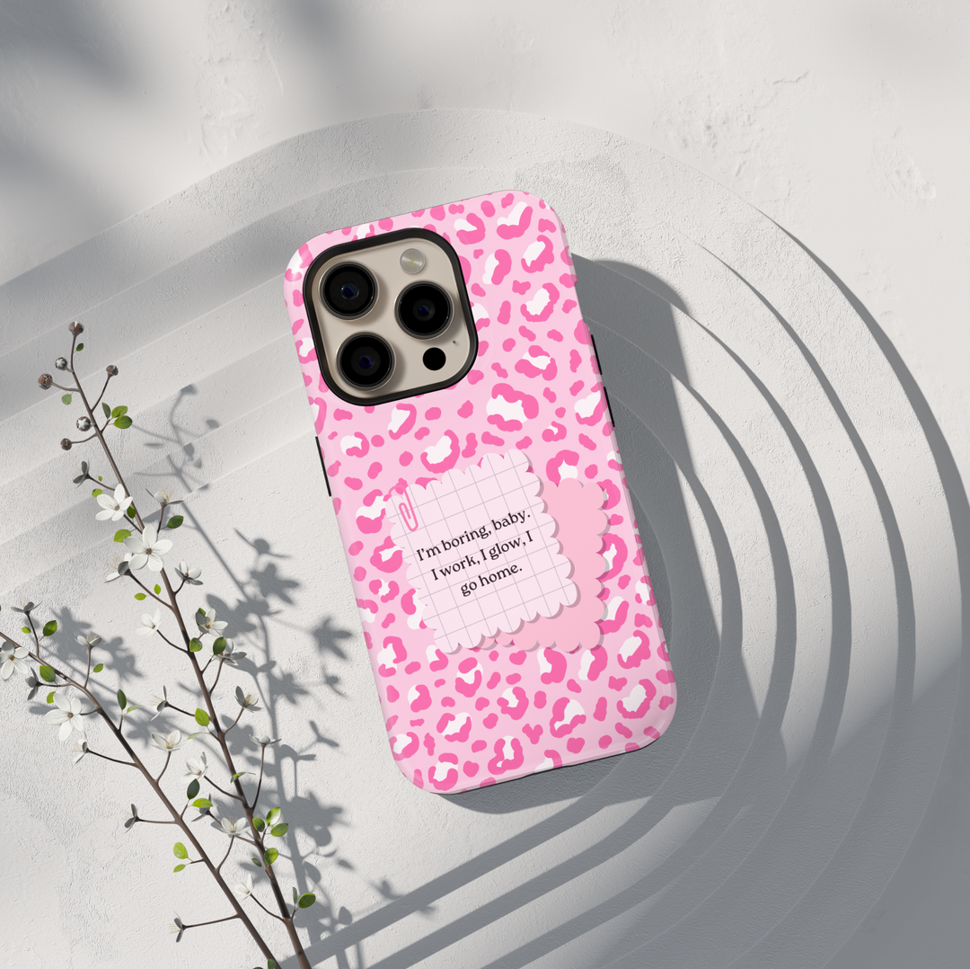 Pink leopard print phone case with quote I’m boring baby I work I glow I go home on Samsung Galaxy protective case