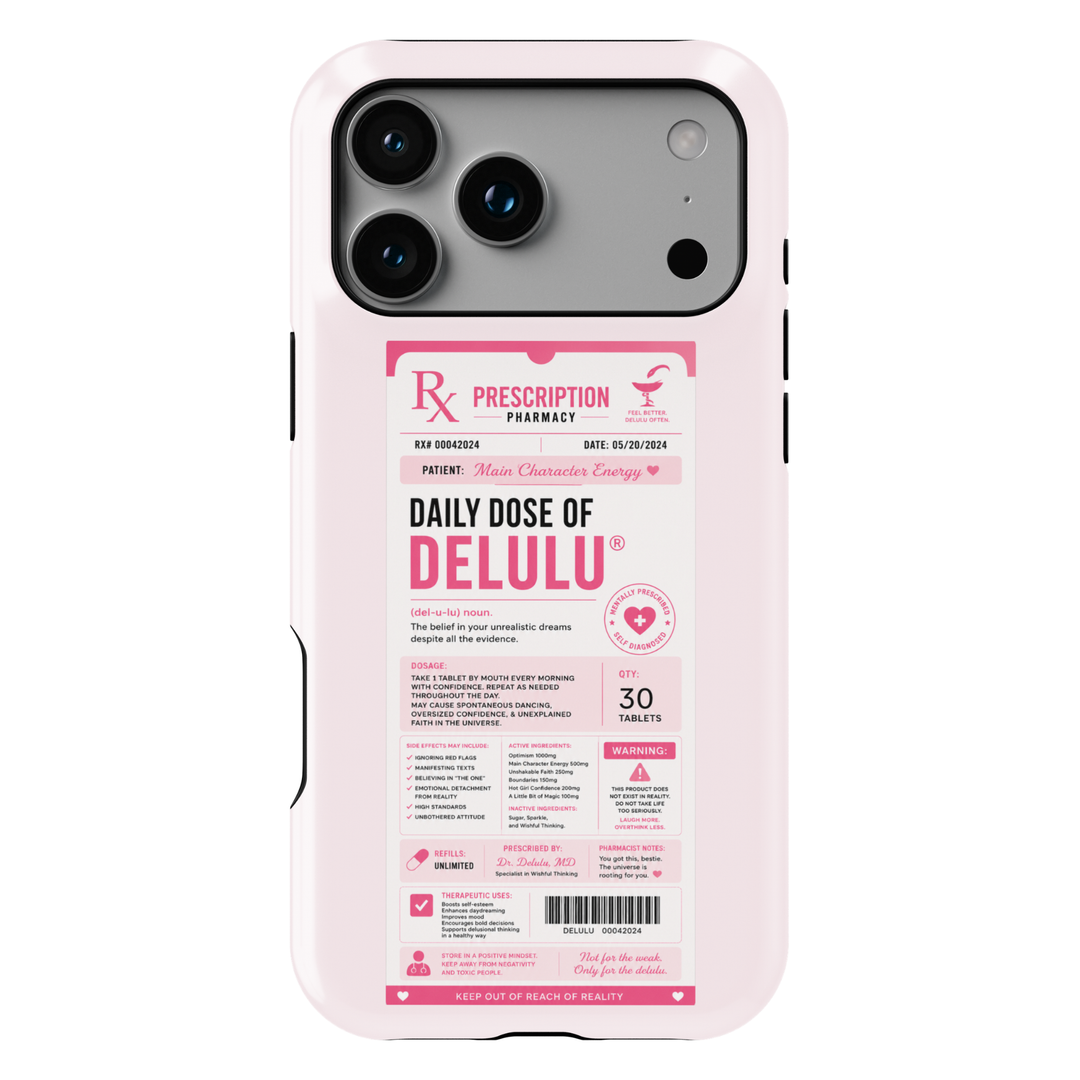Funny pink iPhone case featuring a Daily Dose of Delulu prescription label with main character energy and humorous pharmacy-themed artwork.